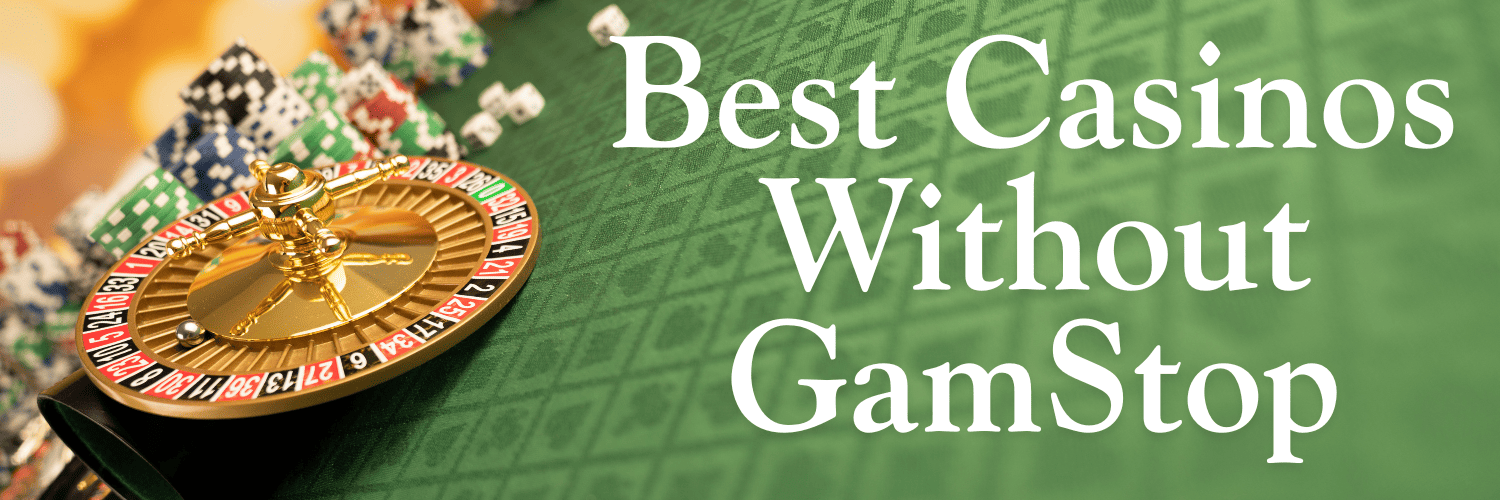 Best Non GamStop Casinos UK - A Comprehensive Guide