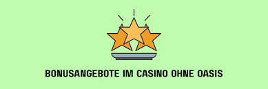 Casino ohne Oasis – Die besten Alternativen und Tipps