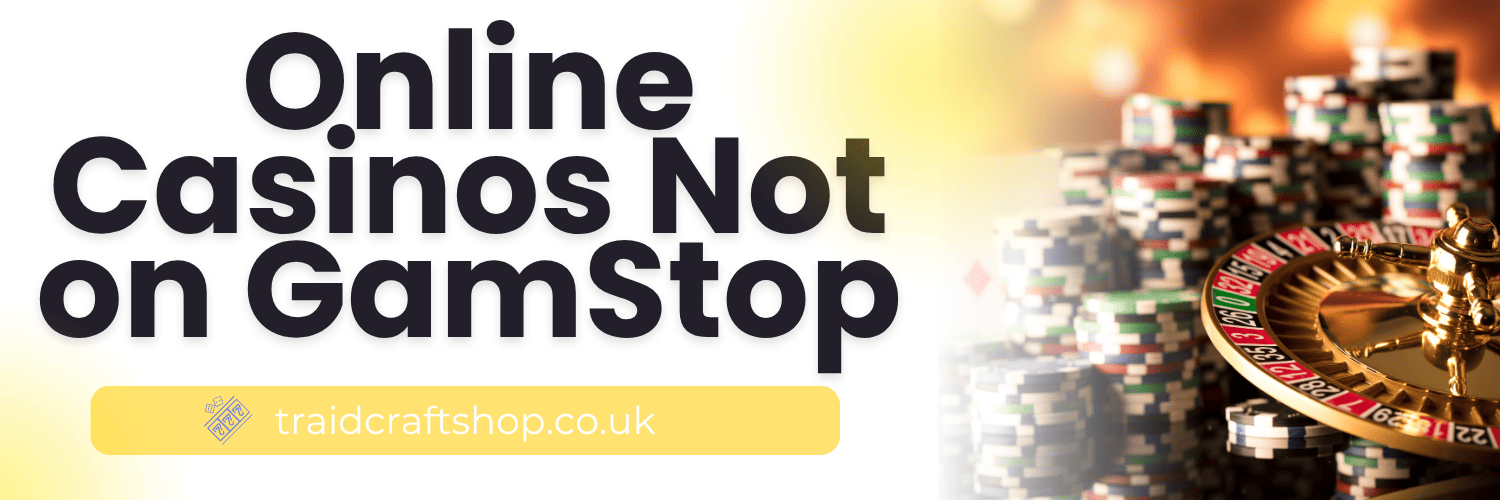 Exploring Casinos That Don't Use GamStop Your Guide to Non-GamStop Gaming